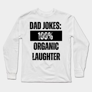 Dad Jokes 100% Organic Laughter Long Sleeve T-Shirt